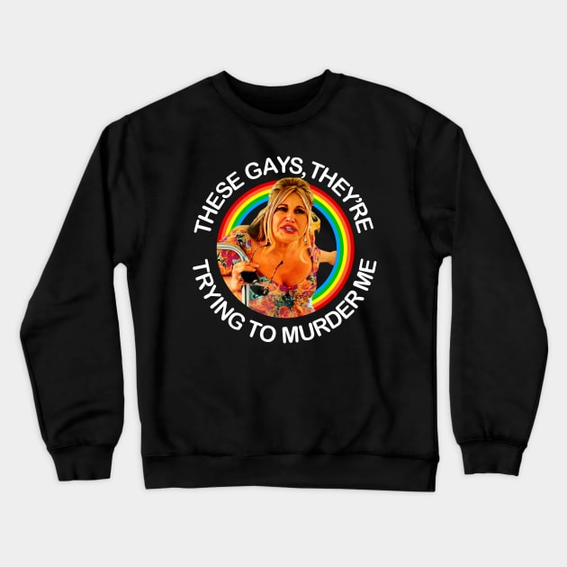 These Gays They’re Trying To Murder Me Crewneck Sweatshirt by EnglishGent